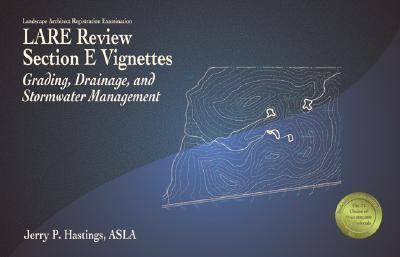 Lare Review, Section E Vignettes : Grading, Drainage, and Stormwater Management 2nd 2006 9781591260400 Front Cover