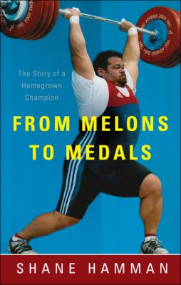 From Melons to Medals The Story of a Homegrown Champion N/A 9781615669400 Front Cover