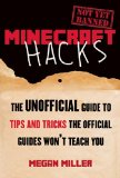 Hacks for Minecrafters The Unofficial Guide to Tips and Tricks That Other Guides Won't Teach You N/A 9781632204400 Front Cover