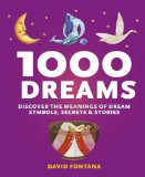 1000 Dreams Discover the Meanings of Dream Symbols, Secrets and Stories  2013 9781780280400 Front Cover