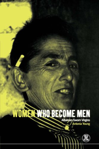 Women Who Become Men Albanian Sworn Virgins  1999 9781859733400 Front Cover