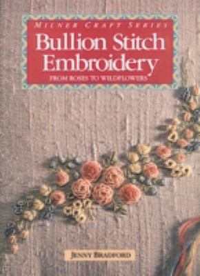 Bullion Stitch Embroidery: From Roses to Wildflowers  1991 9781863510400 Front Cover