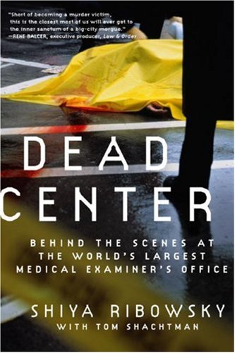 Dead Center Behind the Scenes at the World's Largest Medical Examiner's Office N/A 9780061189401 Front Cover