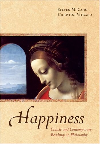 Happiness Classic and Contemporary Readings in Philosophy  2007 9780195321401 Front Cover