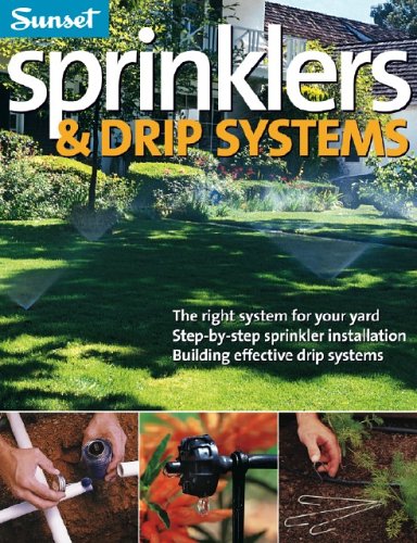 Sprinklers and Drip Systems The Right System for Your Yard, Step-by-Step Sprinkler Installation, Building Effective Drip Systems 2nd 2006 9780376038401 Front Cover