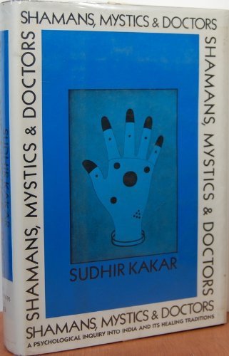 Shamans, Mystics and Doctors : A Psychological Inquiry into India and its Healing Traditions N/A 9780394522401 Front Cover