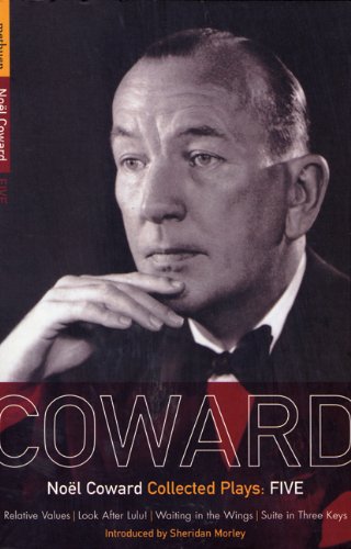 Coward Plays: 5 Relative Values; Look after Lulu; Waiting in the Wings; Suite in Three Keys  1999 9780413517401 Front Cover