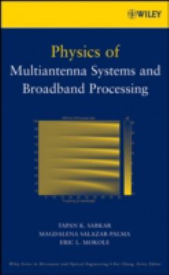 Physics of Multiantenna Systems and Broadband Processing   2008 9780470190401 Front Cover