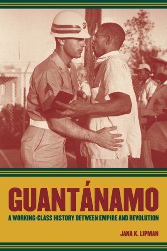 Guantanamo A Working-Class History Between Empire and Revolution  2010 9780520255401 Front Cover
