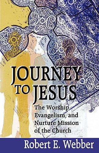 Journey to Jesus The Worship, Evangelism, and Nurture Mission of the Church  2001 9780687068401 Front Cover