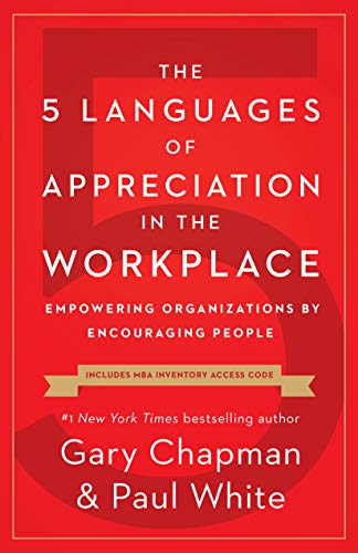 The 5 Languages of Appreciation in the Workplace: Empowering Organizations by Encouraging People  2019 9780802418401 Front Cover