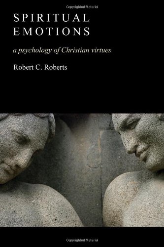 Spiritual Emotions A Psychology of Christian Virtues  2007 9780802827401 Front Cover
