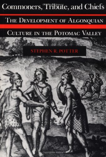 Commoners, Tribute and Chiefs Developments of Algonquian Culture in the Potomac Valley  1993 9780813915401 Front Cover