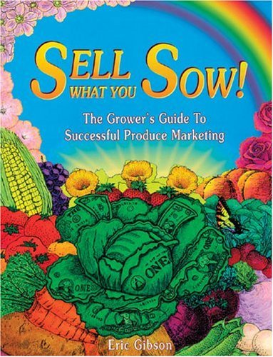 Sell What You Sow! The Grower's Guide to Successful Produce Marketing N/A 9780963281401 Front Cover