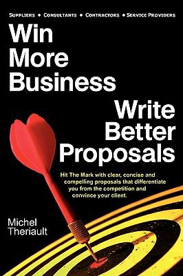 Win More Business - Write Better Proposals N/A 9780981337401 Front Cover