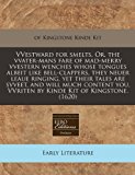 VVestward for smelts. or, the vvater-mans fare of mad-merry vvestern wenches whose tongues albeit like bell-clappers, they neuer leaue ringing, yet their tales are svveet, and will much content you. VVriten by Kinde Kit of Kingstone. (1620)  N/A 9781171304401 Front Cover