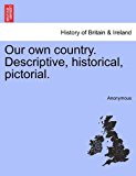 Our own country. Descriptive, historical, Pictorial  N/A 9781240927401 Front Cover