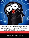 Impact of Military Coups d'Etat on West Africa's Socio-Economic and Political Development  N/A 9781249403401 Front Cover