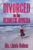 Divorced on the Redneck Riviera  2010 9781452043401 Front Cover