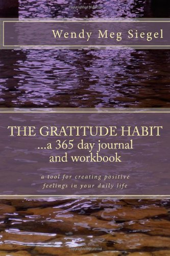 Gratitude Habit: a 365 Day Journal and Workbook A Tool for Creating Positive Feelings in Your Daily Life N/A 9781480226401 Front Cover