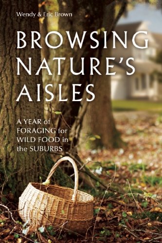 Browsing Nature's Aisles A Year of Foraging for Wild Food in the Suburbs N/A 9781550925401 Front Cover
