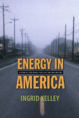 Energy in America A Tour of Our Fossil Fuel Culture and Beyond  2008 9781584656401 Front Cover