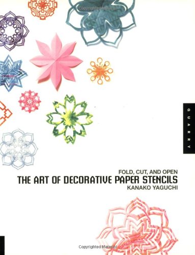 Art of Decorative Paper Stencils Fold, Cut, and Open  2008 9781592534401 Front Cover