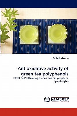 Antioxidative Activity of Green Tea Polyphenols N/A 9783844321401 Front Cover