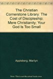 Christian Cornerstone Library : The Cost of Discipleship - Mere Christianity - Your God Is Too Small N/A 9780020844402 Front Cover