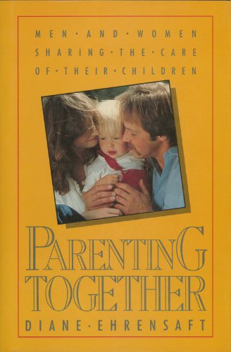Parenting Together Men and Women Sharing the Care of Their Children  1987 9780029094402 Front Cover