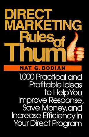 Direct Marketing Rules of Thumb 1,000 Practical and Profitable Ideas to Help You Improve Response, Save Money, and Increase Efficiency in Your Direct Program  1995 9780070063402 Front Cover