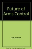 Future of Arms Control  N/A 9780080330402 Front Cover