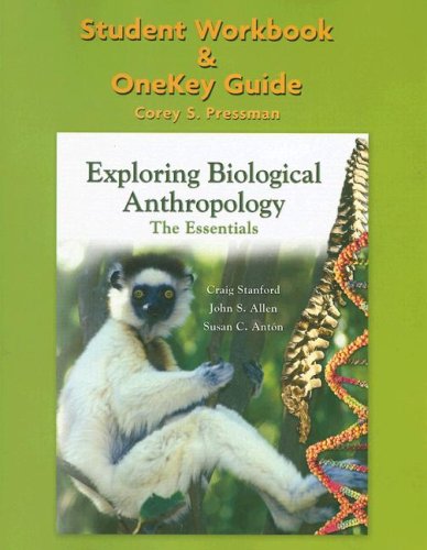 Exploring Biological Anthropology Student Workbook and Onekey Guide The Essentials  2008 9780132321402 Front Cover