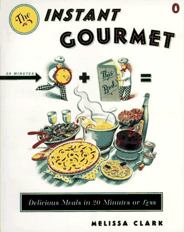 Instant Gourmet Delicious Meals in 20 Minutes or Less  1995 9780140241402 Front Cover