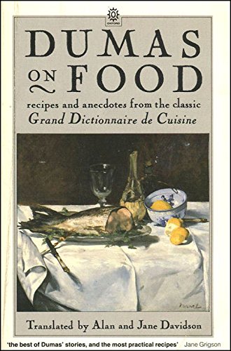 Dumas on Food (Selections from le Grand Dictionnaire de Cuisine by Alexandre Dumas P`ere)  1987 9780192820402 Front Cover