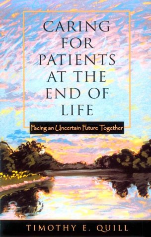 Caring for Patients at the End of Life Facing an Uncertain Future Together  2001 (Reprint) 9780195139402 Front Cover