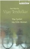 Cyclist and His Fifth Woman Two Plays by Vijay Tendulkar  2006 9780195676402 Front Cover