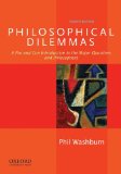 Philosophical Dilemmas A Pro and con Introduction to the Major Questions and Philosophers 4th 2014 9780199920402 Front Cover