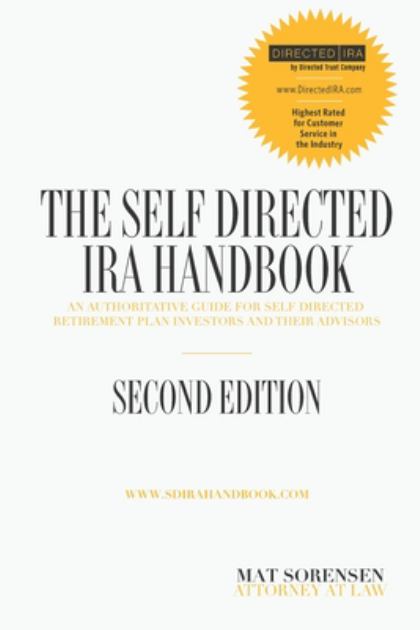 Self-Directed IRA Handbook, Second Edition An Authoritative Guide for Self Directed Retirement Plan Investors and Their Advisors N/A 9780692122402 Front Cover