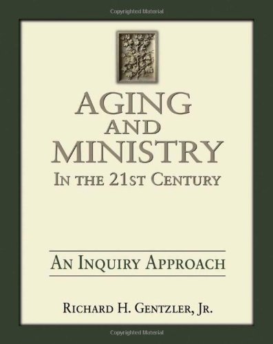 Aging and Ministry in the 21st Century An Inquiry Approach  2008 9780881775402 Front Cover