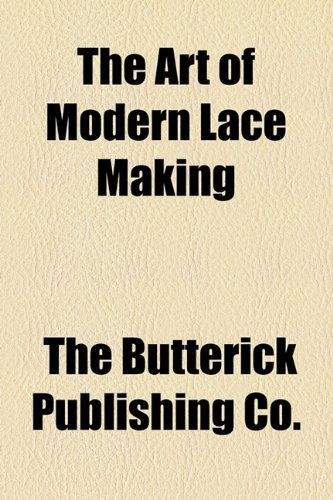 Art of Modern Lace Making   2010 9781153769402 Front Cover