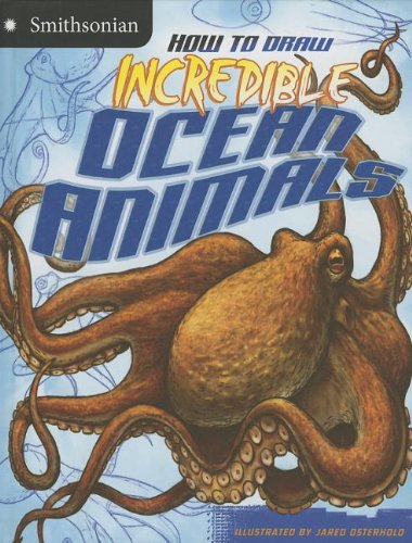 How to Draw Incredible Ocean Animals:   2013 9781429699402 Front Cover