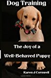 Dog Training The Joy of a Well-Behaved Puppy N/A 9781490398402 Front Cover