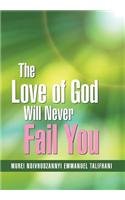 Love of God Will Never Fail You   2015 9781503526402 Front Cover