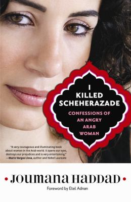 I Killed Scheherazade Confessions of an Angry Arab Woman  2011 9781569768402 Front Cover