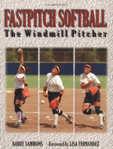 Fastpitch Softball The Windmill Pitcher  1997 9781570281402 Front Cover