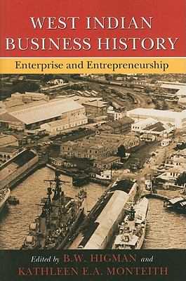 West Indian Business History : Enterprise and Entrepreneurship  2010 9789766402402 Front Cover