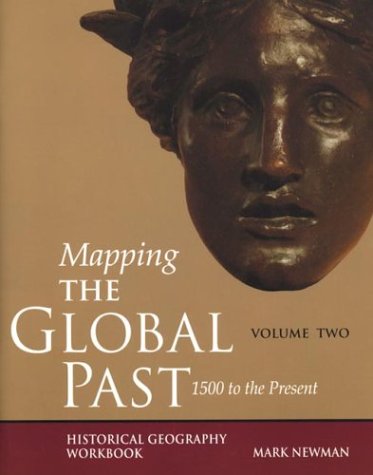 Mapping the Global Past Volume Two : Historical Geography - 1500 to the Present Workbook  9780312182403 Front Cover