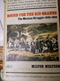Bound for the Rio Grande : The Mexican Struggle 1845-1850 N/A 9780394924403 Front Cover