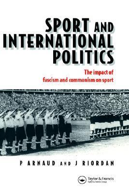 Sport and International Politics Impact of Facism and Communism on Sport  1998 9780419214403 Front Cover